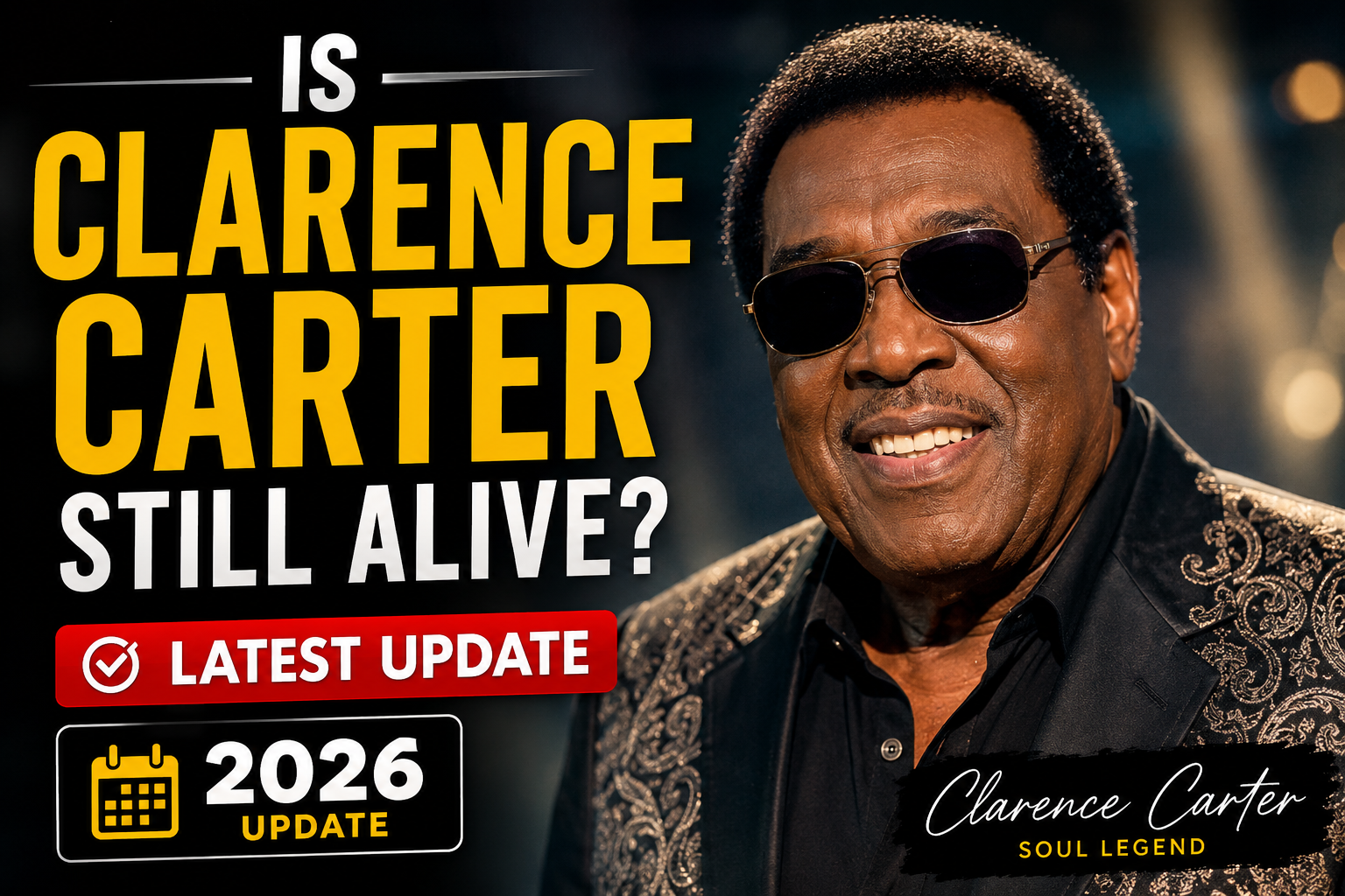 Is Clarence Carter Still Alive 2026 Update
