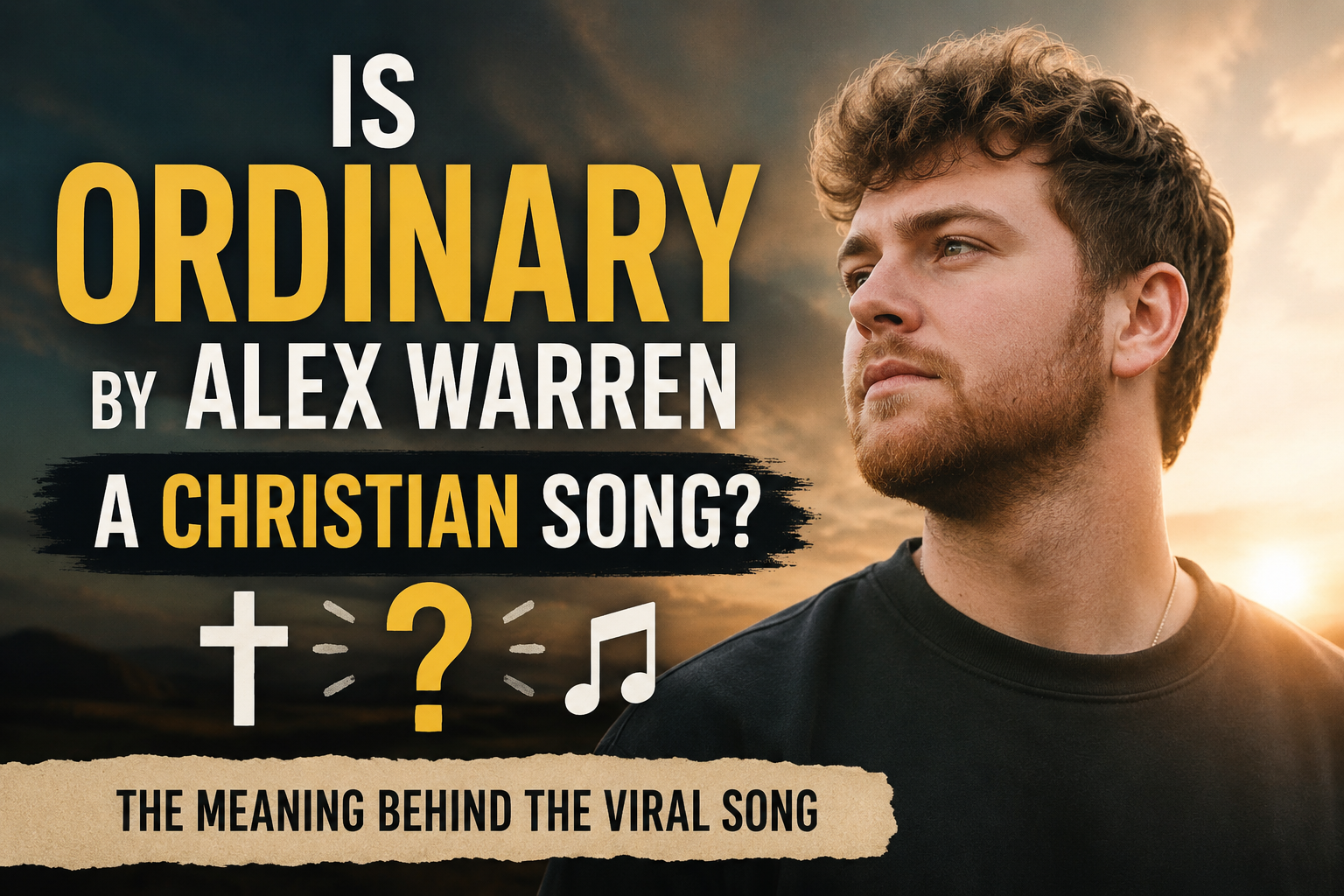 Is Ordinary by Alex Warren a Christian Song